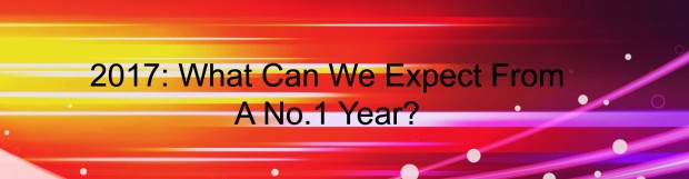 2017 – What Can We Expect From A No. 1 Year?