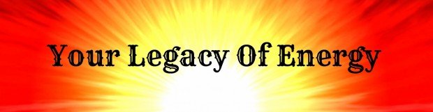 Your Legacy of Energy