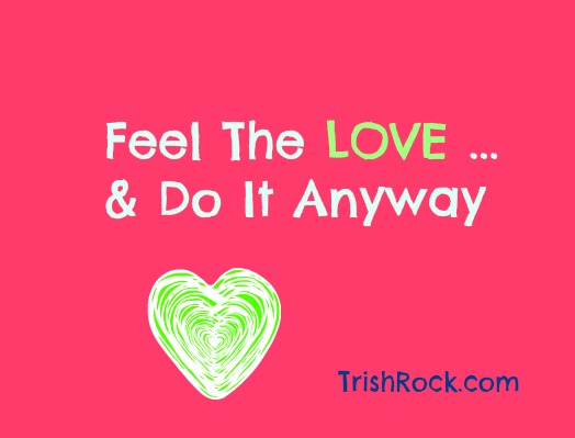 Feel The Love & Do It Anyway