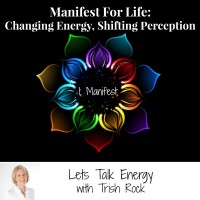 Podcast Manifest For Life-Lets Talk Energy