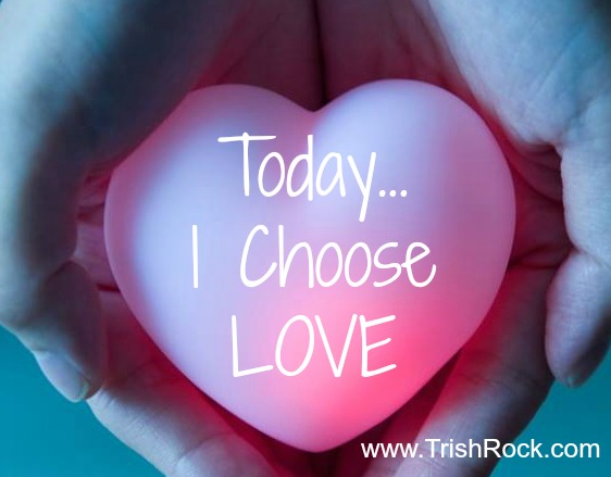 www.trishrock.com choose love today