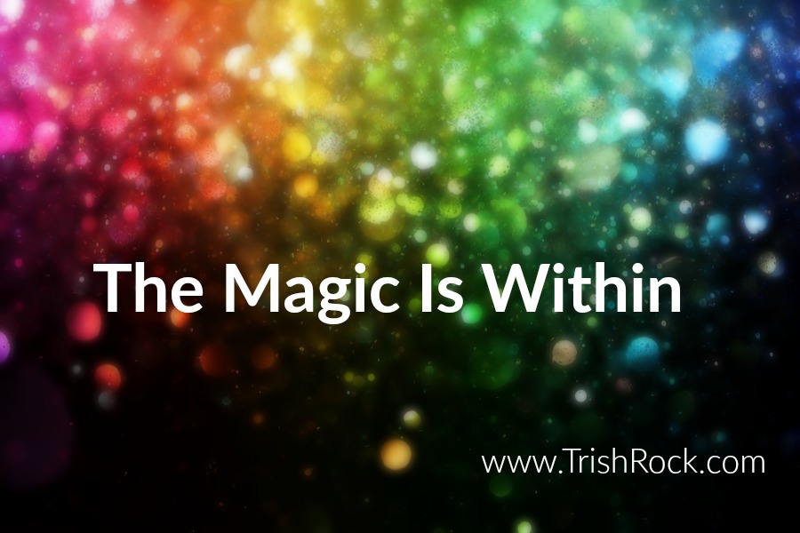 www.TrishRock.com the magic is within