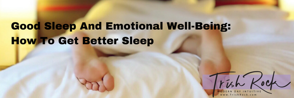 Good Sleep And Emotional Well-Being: How To Get Better Sleep