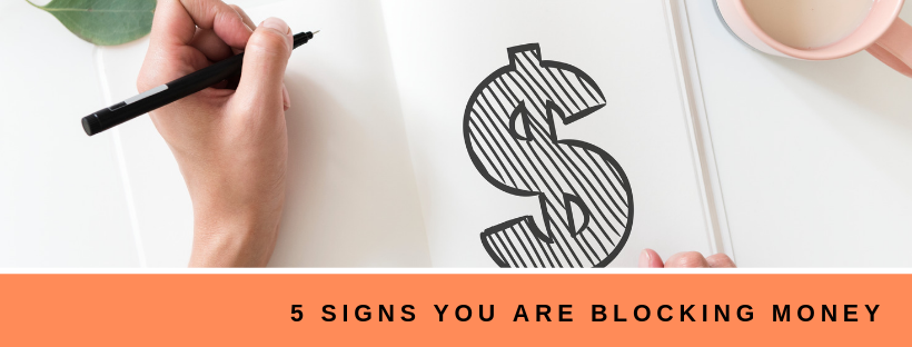 5 Signs You Are Blocking Money