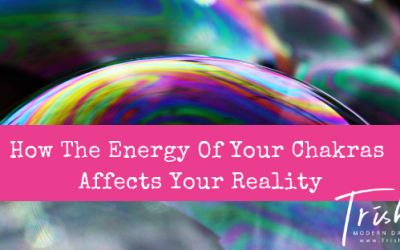 How The Energy Of Your Chakras Affects Your Reality