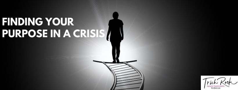 Finding Your Purpose In A Crisis