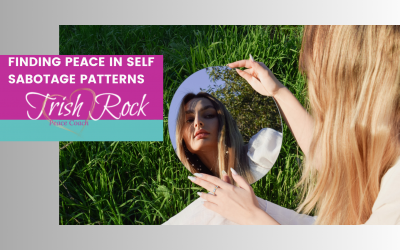Finding Peace in Self Sabotage Patterns