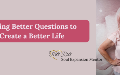 Asking Better Questions to Create a Better Life